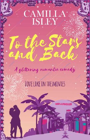 [First Comes Love 04] • To the Stars and Back · A Glittering Romantic Comedy (First Comes Love Book 4)